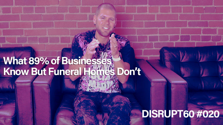 What 89% of Businesses Know But Funeral Homes Don’t | DISRUPT60